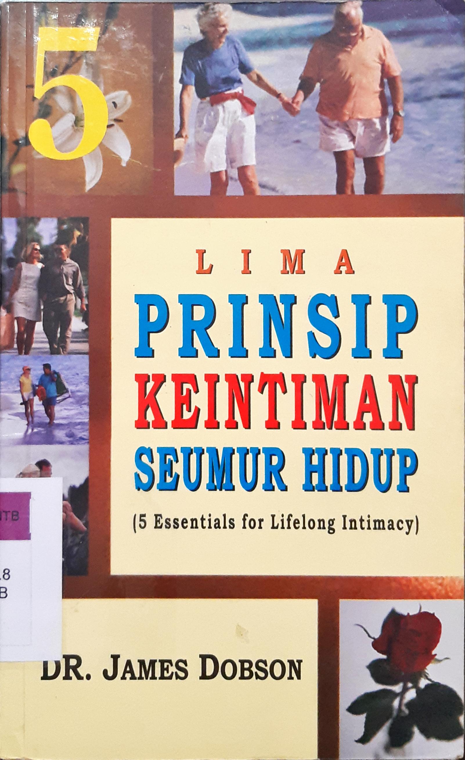 Cover Lima prinsip keintiman seumur hidup / James dobson ; Alih bahasa Arvin saputra ; Editor, Y istiyono wahyu