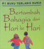 Cover Bertambah Bahagia Dari Hari ke Hari, / Alan Epstein, Ph.D. ;Alih bahasa, Esther S. Mandjani; Editor, Lyndon Saputra