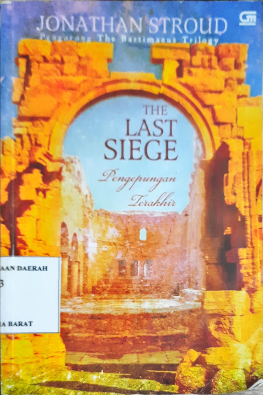 Cover The last siege; Pengepungan Terakhir, / Jonathan Stroud ; Alih Bahasa, Ribkah Sukito ; Editor, Primadonna Angela