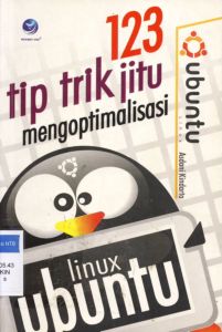 Cover satu dua tiga Tip trik jitu mengoptimalisasi Linux Ubuntu / Asdani Kindarto ; editor Th. Arie Prabawati