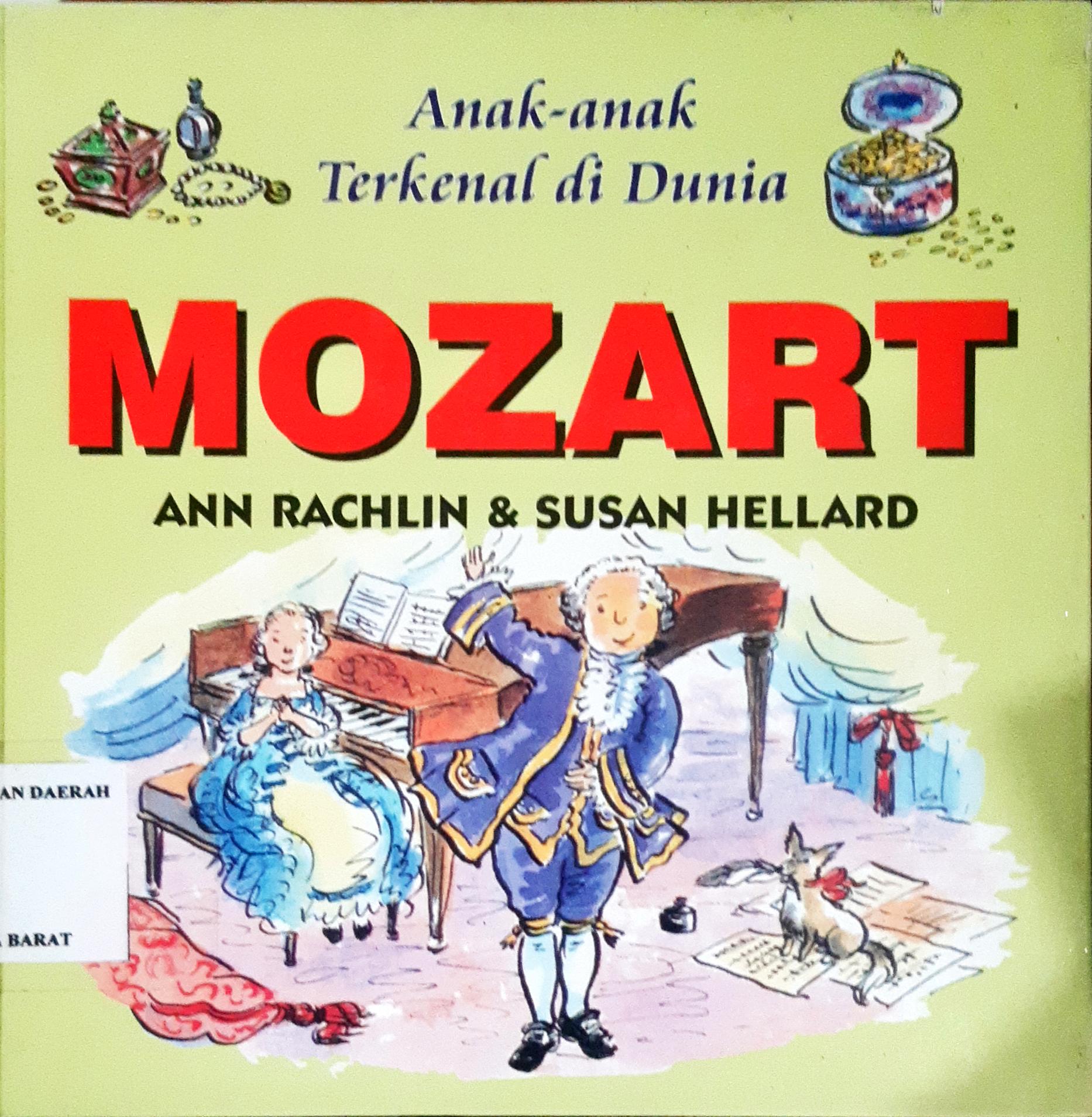 Cover Anak-anak terkenal di dunia :  Mozart / Ann Rachlin, Susan Hellard; Alih bahasa, Dra. Maryam Kurniawati Kho; Editor, Daru Susilowati