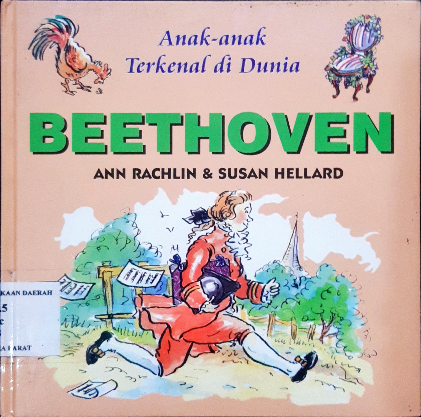 Cover Anak-anak terkenal di dunia :  Beethoven / Ann Rachlin, Susan Hellard; Alih bahasa, Dra. Maryam Kurniawati Kho; Editor, Daru Susilowati