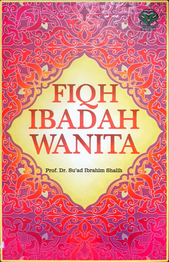 Cover Fiqh ibadah wanita / Su'ad ibrahim shalih;Penerjemah nadiriah hawari