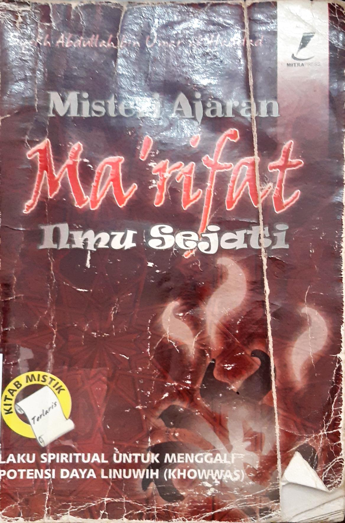 Cover Misteri ajaran ma'rifat ilmu sejati :  Laku spiritual untuk menggali potensi daya linuwih (Khowwas) / Syekh Abdullah bin umar al-Haddad
