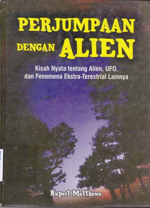 Cover Perjumpaan dengan alien :  Kisah nyata tentang alien, UFO, dan fenomena ekstra-terestrial lainnya / Rupert Matthews