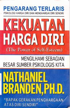 Cover Kekuatan harga diri, Nathaniel branden;Alih bahasa, Anne natanael