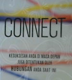 Cover Connect :  Kesuksesan anda di masa depan juga ditentukan oleh hubungan anda saat ini / Keith Harrell, Hattie Hill