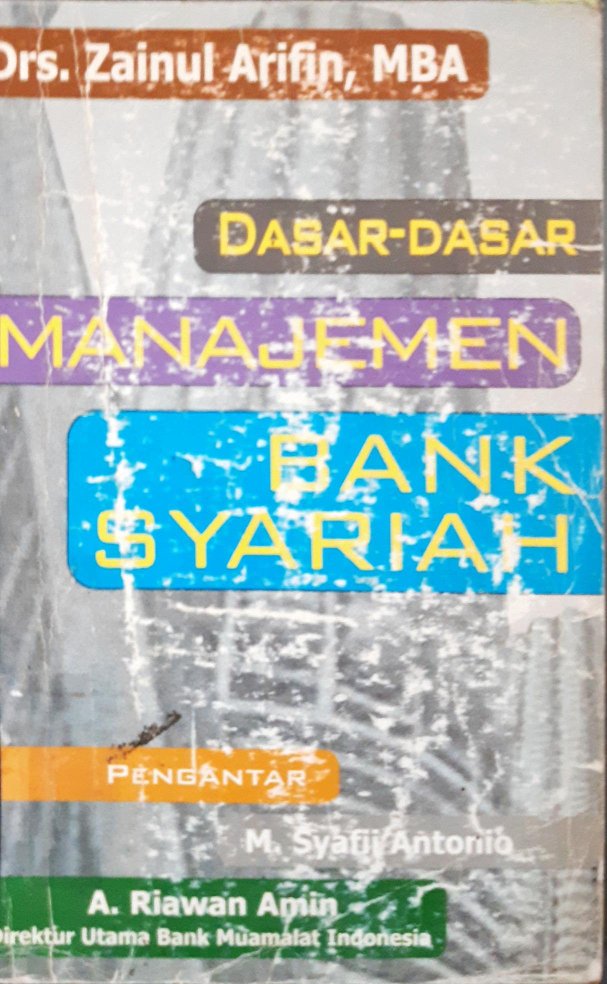 Cover Dasar-dasar manajemen bank syariah / Drs. Zainul Arifin, MBA.