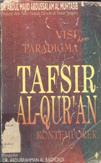 Cover Visi dan paradigma tafsir kontenporer / Al-Muhtasib, Dr. Abdul Majid Abdus Salam
