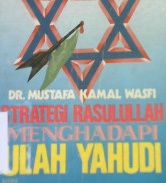 Cover Strategi Rasulullah menghadapi ulah Yahudi / Dr. Mustafa Kamal Wasfi ; penerjemah Abdulkadir Mahdamy