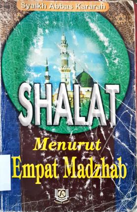 Cover Shalat menurut empat madzhab, / Syaikh Abbas Kararah