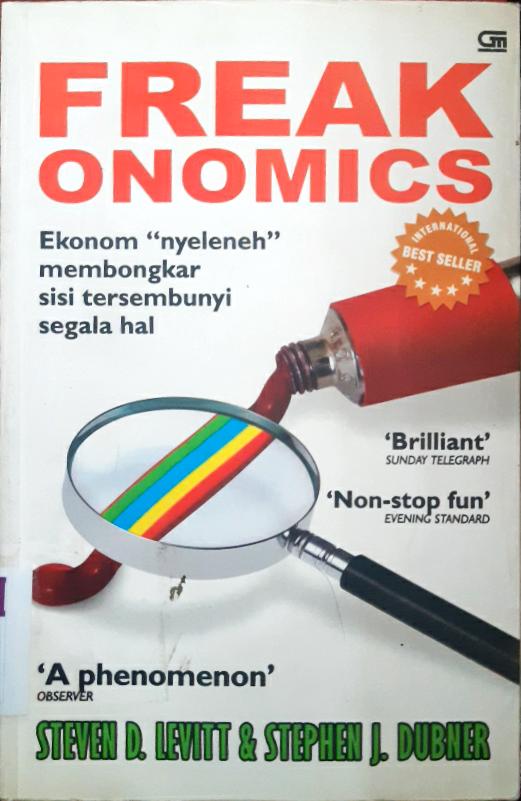 Cover Freakonomic arogue economist the hidden side of everything = Ekonom "nyeleneh"  membongkar sisi tersembunyi segala hal / Steven D. Levit, Steven J. Dubner ; alih bahasa, Akhmad Fauzi