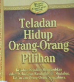 Cover Teladan hidup orang-orang pilihan :  Kejadian - kejadian menakjubkan dalam kehidupan Rasulullah SAW, sahabat,Tabiin dan orang-orang sesudahnya / Ahmad Salim Ba Duwaila penerjemah, Beni Sarbeni
