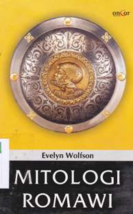 Cover Mitologi romawi / Evenlyn wolfson; Penerjemah, Farihatul husniyah; Penyunting, Kojek rachmatullah