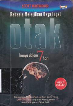 Cover Rahasia melejitkan daya ingat otak hanya dalam 7 hari / Scott Hagwood ; alih bahasa, Abdul Qadir Shaleh