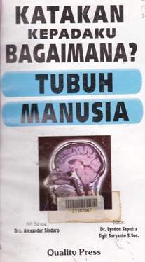 Cover Katakan kepadaku bagaimana tubuh manusia / Editor, Dr. Lyndon Saputra, Sigit Suryanto, S.Sos.