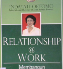 Cover Relationship a Word , :  Membangun hubungan harmonis dalam bisnis / Indayati Oetomo