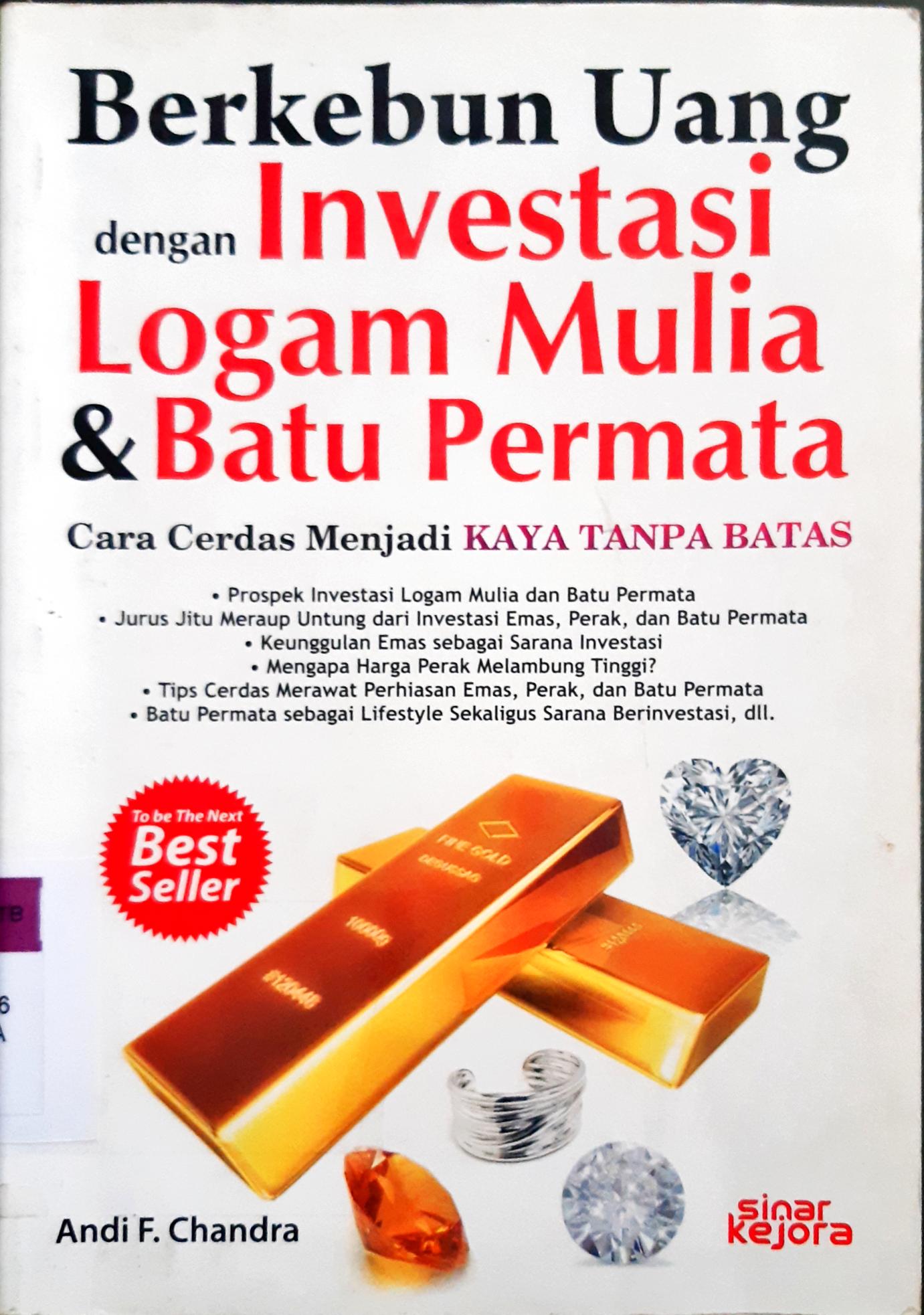 Cover Berkebun uang denngan investasi logam mulia dan batu permata / Andi F Chandra; editor, Saka
