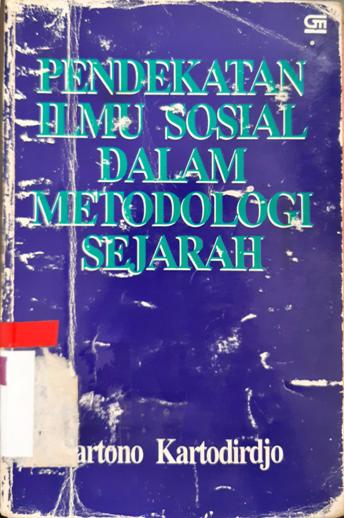 Cover Pendekatan ilmu sosial dalam metodologi sejarah / Sartono Kartodirdjo Editor, Sarwono Pusposaputro