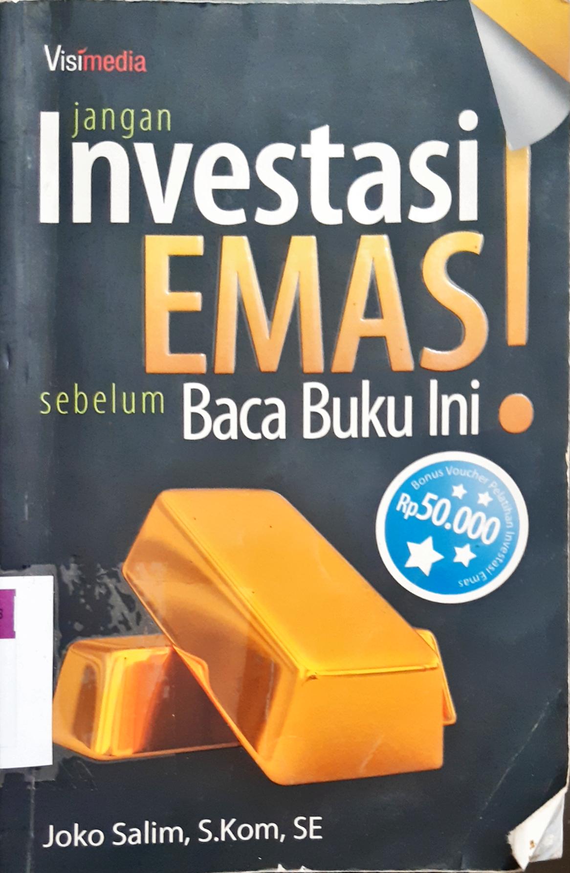 Cover Jangan investasi emas sebelum baca buku ini/ Joko Salim; Penyunting, Widyawati Oktavia / Joko Salim; Penyunting, Widyawati Oktavia