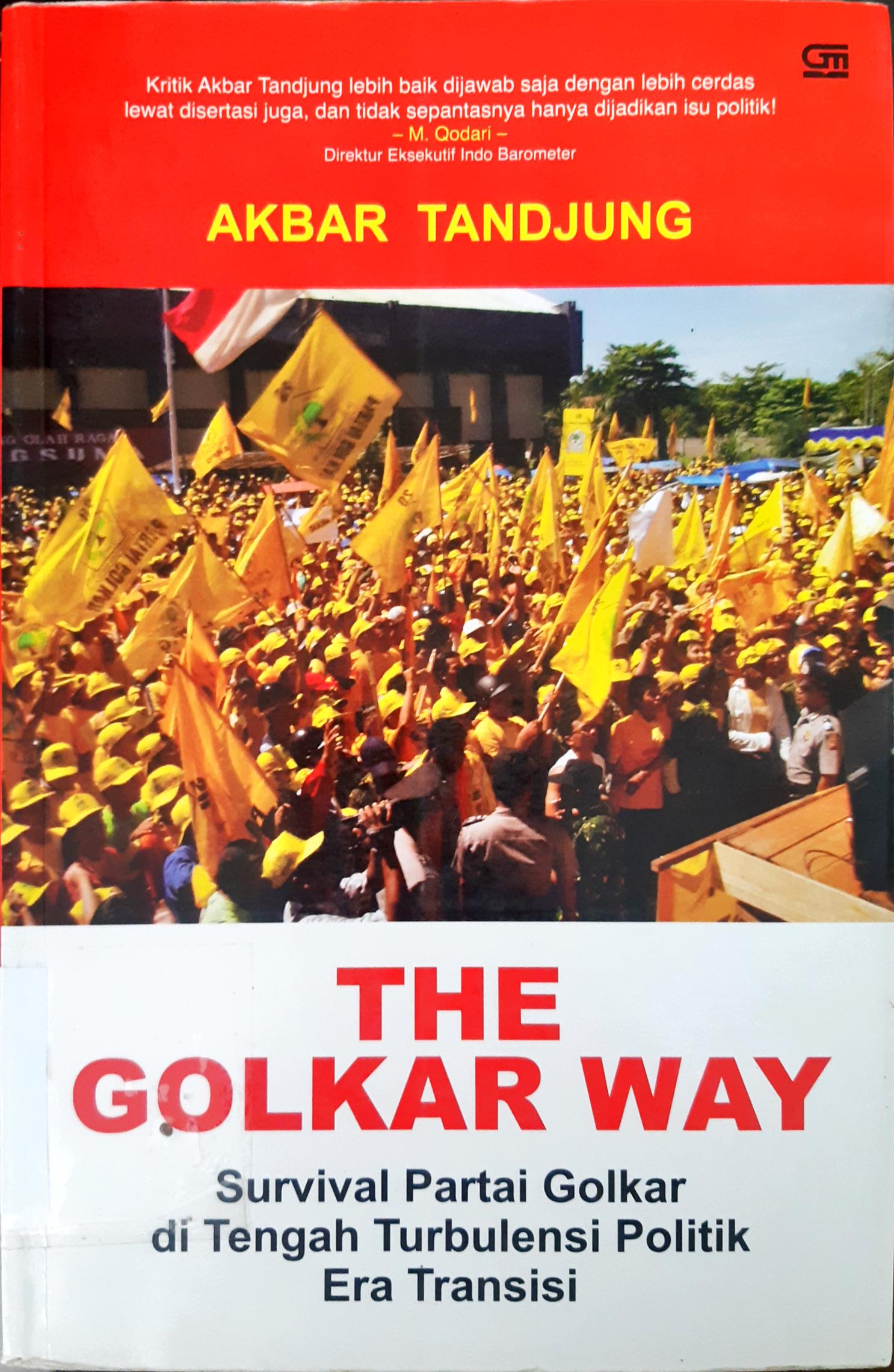 Cover The Golkar way :  Survival partai Golkar ditengah turbutensi politik era transisi / Akbar Tandjung