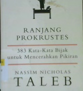Cover Ranjang prokrustes :  383 kata-kata bijak untuk mencerahkan pikiran / Nassim Nicholas Taleb; alih bahasa, Zia Anshor