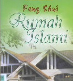 Cover Feng shui rumah Islami :  Membangun rumah cinta / Muhammad Siddiq Ustmani; Editor, hasan arifin, Saefulloh. m satori