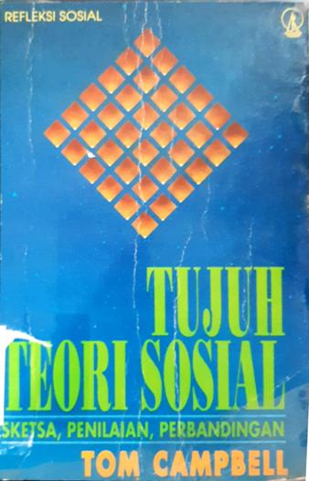 Cover Tujuh teori sosial, Sketsa, penilaian, perbandingan / Tom Campbell; diterjemahkan oleh F. Budi Hardiman