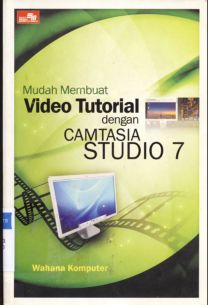 Cover Mudah membuat video tutorial dengan Camtasia Studio 7