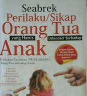 Cover Seabrek perilaku / sikap orang tua yang harus dihindari terhadap anak / Andi Prastowo
