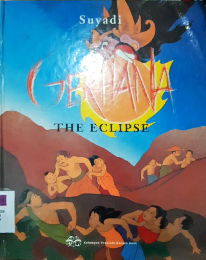 Cover Gerhana = the ecilipsi, cerita rakyat dari jawa Timur Indonesia, diceritakan kembali oleh Suyadi ; penerjemah, Ida Bagus Putrayadnya, 2010