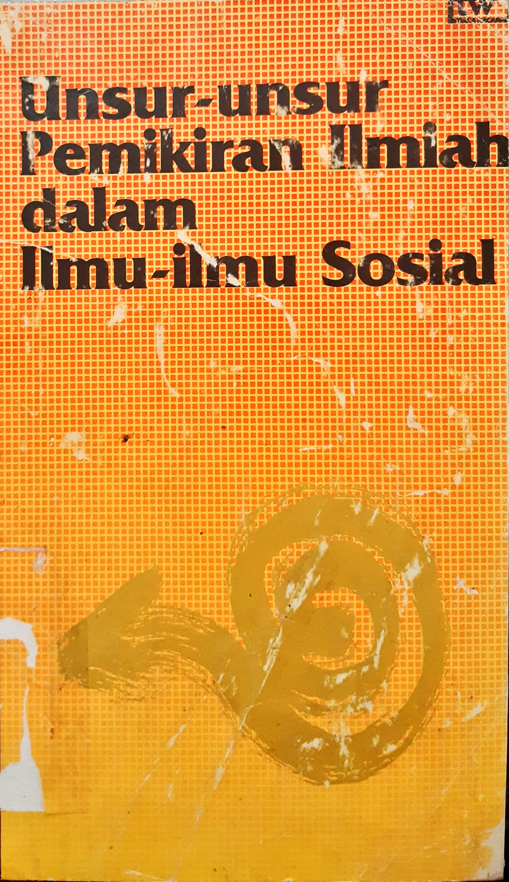 Cover Unsur-unsur pemikiran ilmiah dalam ilmu-ilmu sosial / Kenneth R. Hoover; alih bahasa Hartono Hadikusuma