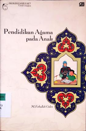 Cover Pendidikan agama pada anak / M. Fethullah Gulen; Penerjemah, Farida Inayati