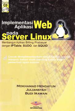 Cover Implementasi aplikasi WEB pada server linux / Mukhammad Hendayun, Juliansyah, Budi Irawan