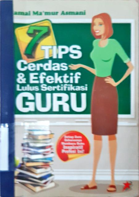 Cover Tujuh tips cerdas dan efektif lulus sertifikasi guru / Jamal Makmur Asmani; editor, Zainul Arifin El-Basyier