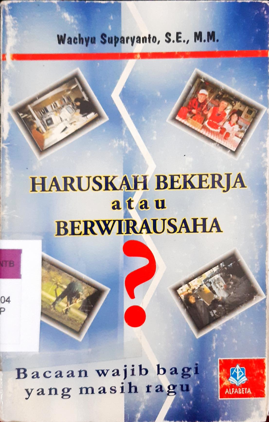 Cover Haruskah bekerja atau berwirausaha ? / Wachyu Suparyanto, S.E., M.M.