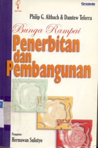 Cover Bunga rampai penerbitan dan pembangunan, Philip G. Altbach / Philip G. Altbach