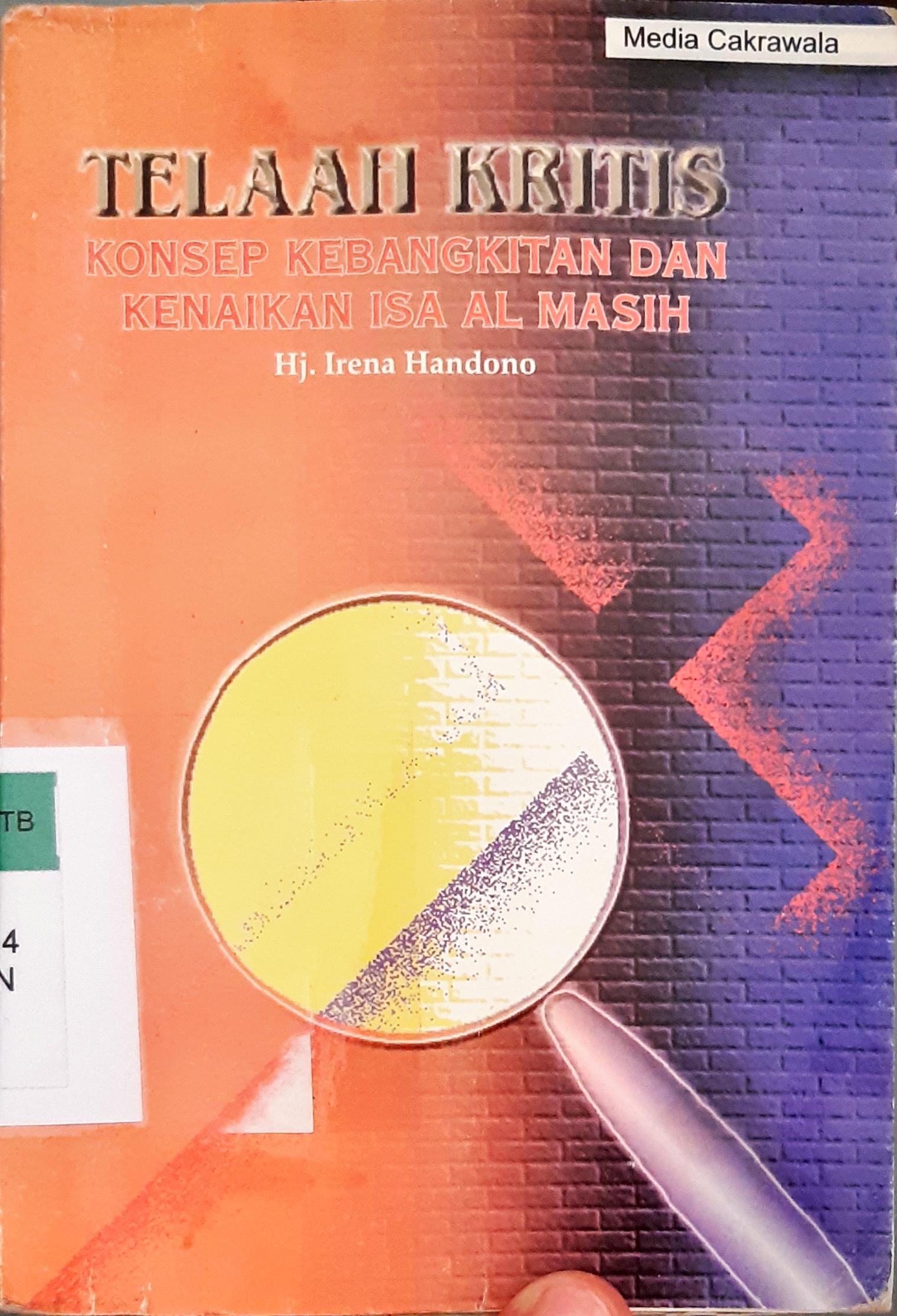 Cover Telaah kritis konsep kebangkitan dan kenaikan isa al masih / Hj. Irena Handono