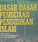 Cover Pengantar dasar-dasar pemikiran pendidikan islam / Dr. Samsul Nizar,M.A