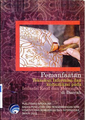 Cover Pemanfaatan teknologi informasi dan komunikasi pada industri kecil dan menengah di daerah / S. Arifianto dkk