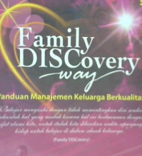 Cover Family discovery way :  Panduan manajemen keluarga berkualitas / Bambang, Hanny Syumanjaya