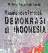 Cover Masalah dan prospek demokrasi di indonesia / R. Eep Saipulloh Fatah