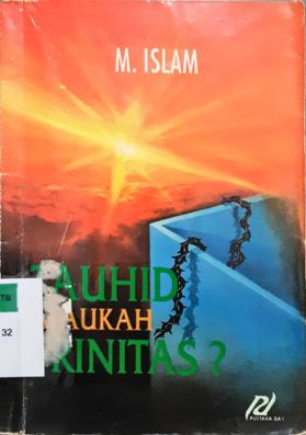 Cover Tauhid ataukah trinitas / M. .Islam