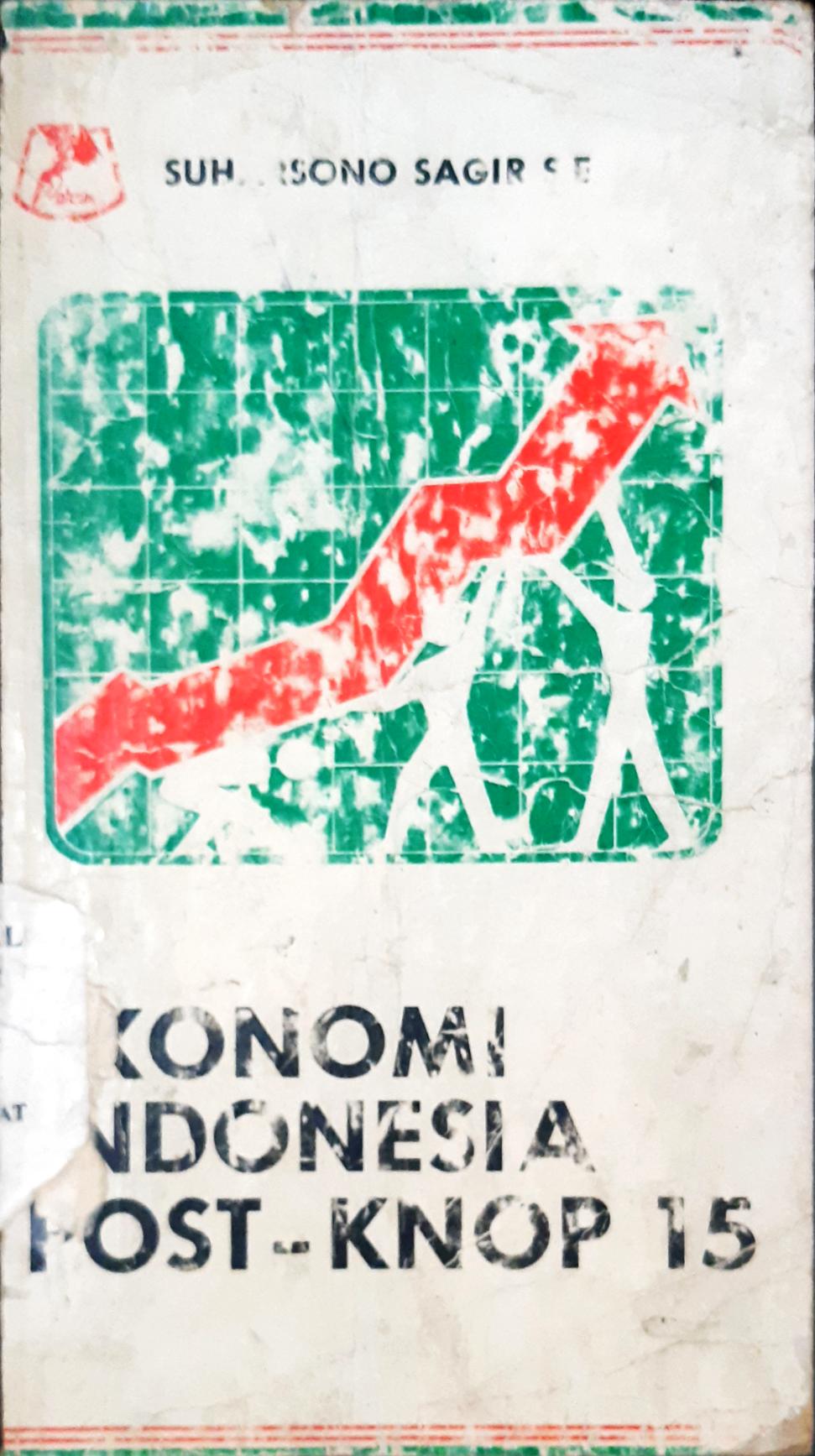 Cover Ekonomi Indonesia Post-KNOP 15 / Soeharsono Sagir, S.E.