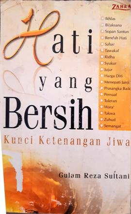 Cover Hati yang bersih, kunci ketenangan jiwa / Ghulan Reza Sultani