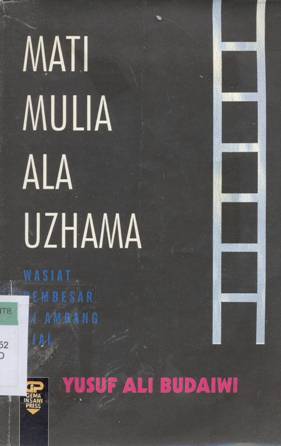 Cover Mati mulia ala Uzhama :  Wasiat pembesar di ambang ajal / Yusuf Ali Budaiwi; Penerjemah: Sudarto