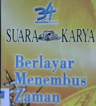 Cover Tiga puluh empat tahun suara karya :  Berlayar menembus zaman / Tim penyusun