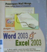 Cover Penerapan mail merge dalam aplikasi bisnis dan perkantoran :  dengan microsoft office word 2003 dan excel 2003 / Mardiana wati