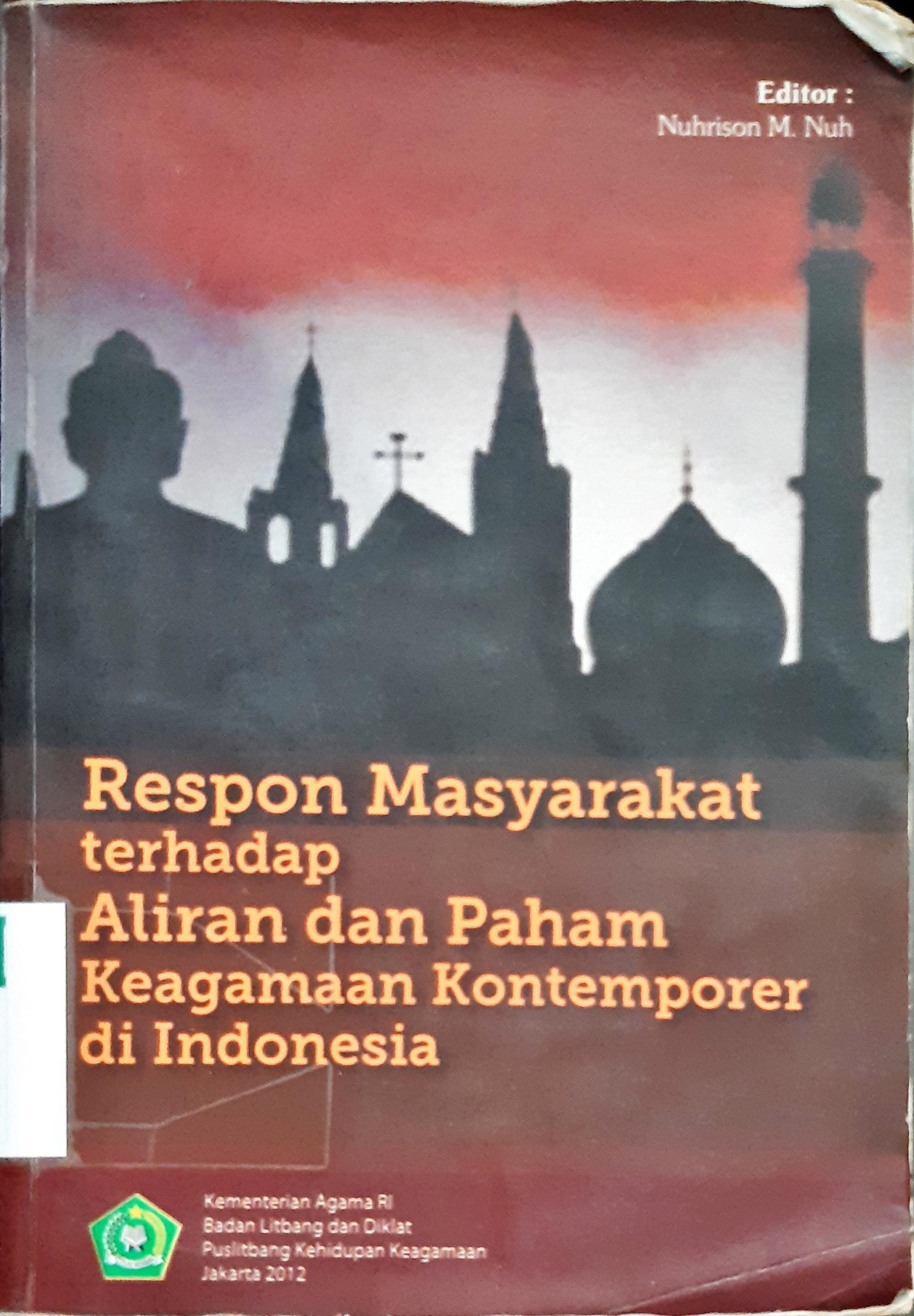 Cover Respon masyarakat terhadap aliran dan paham keagamaan kontemporer di indonesia, Editor, Nurison m. nuh / Editor, Nurison m. nuh