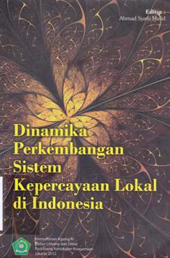 Cover Dinamika perkembangan sistem kepercayaan lokal di indonesia / Editor, Ahmad syafii Mufid